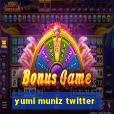 yumi muniz twitter